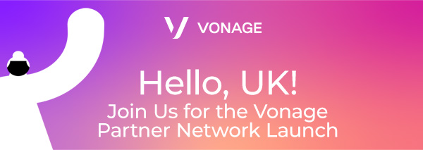 Hello UK! Join Us for the Vonage Launch